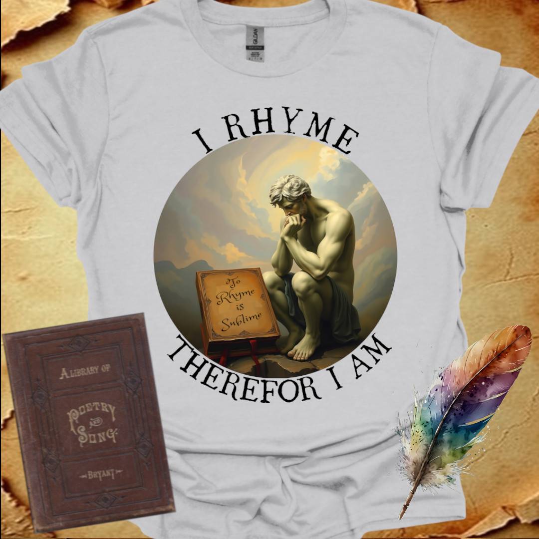 I Rhyme Therefor I am T-Shirt