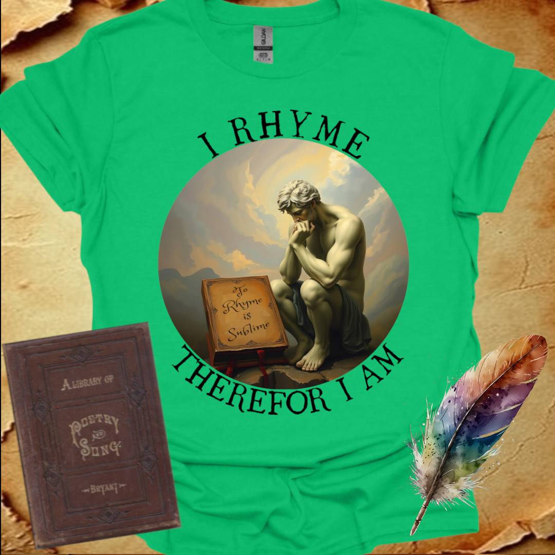 I Rhyme Therefor I am T-Shirt