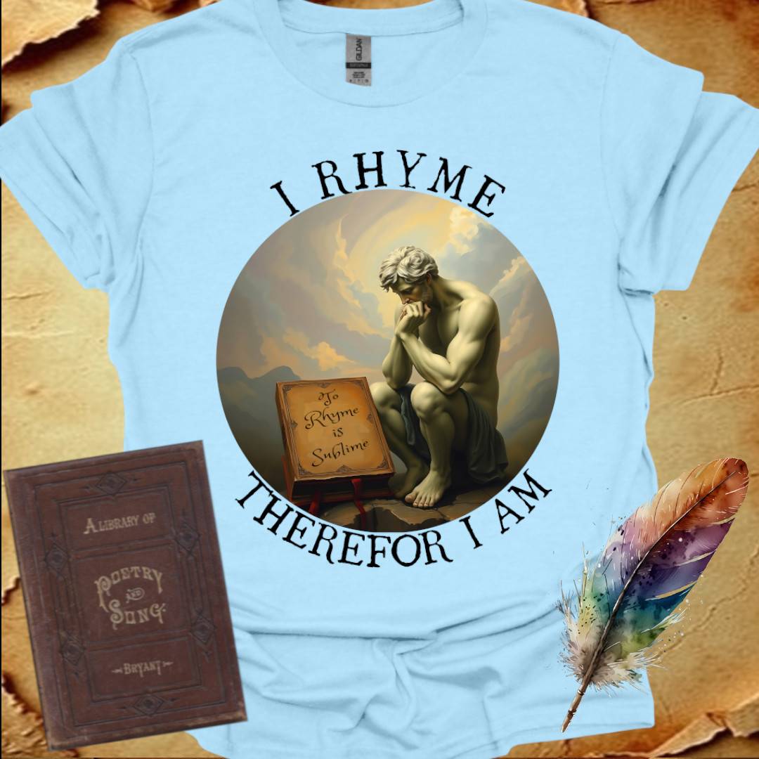 I Rhyme Therefor I am T-Shirt