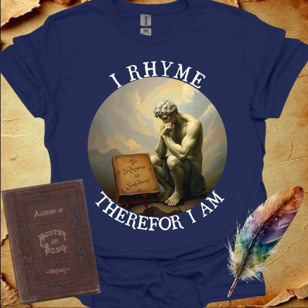 I Rhyme Therefor I am T-Shirt