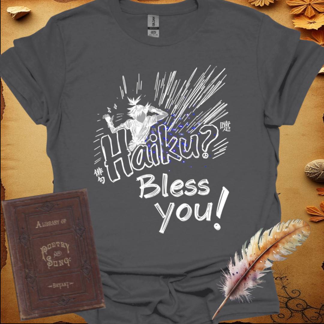 Haiku? Bless You! T-Shirt