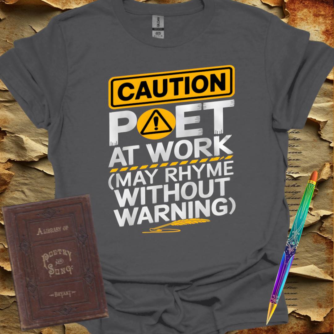 Caution: Poet at Work - T-Shirt
