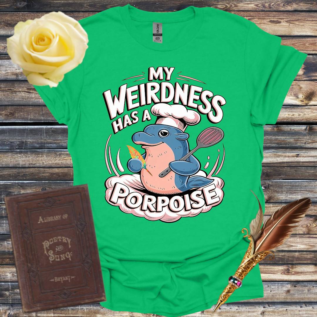 My Weirdness has a Porpoise - T-Shirt