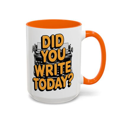 Did you Write Today? Writer's Coffee Mug – (11/15oz)