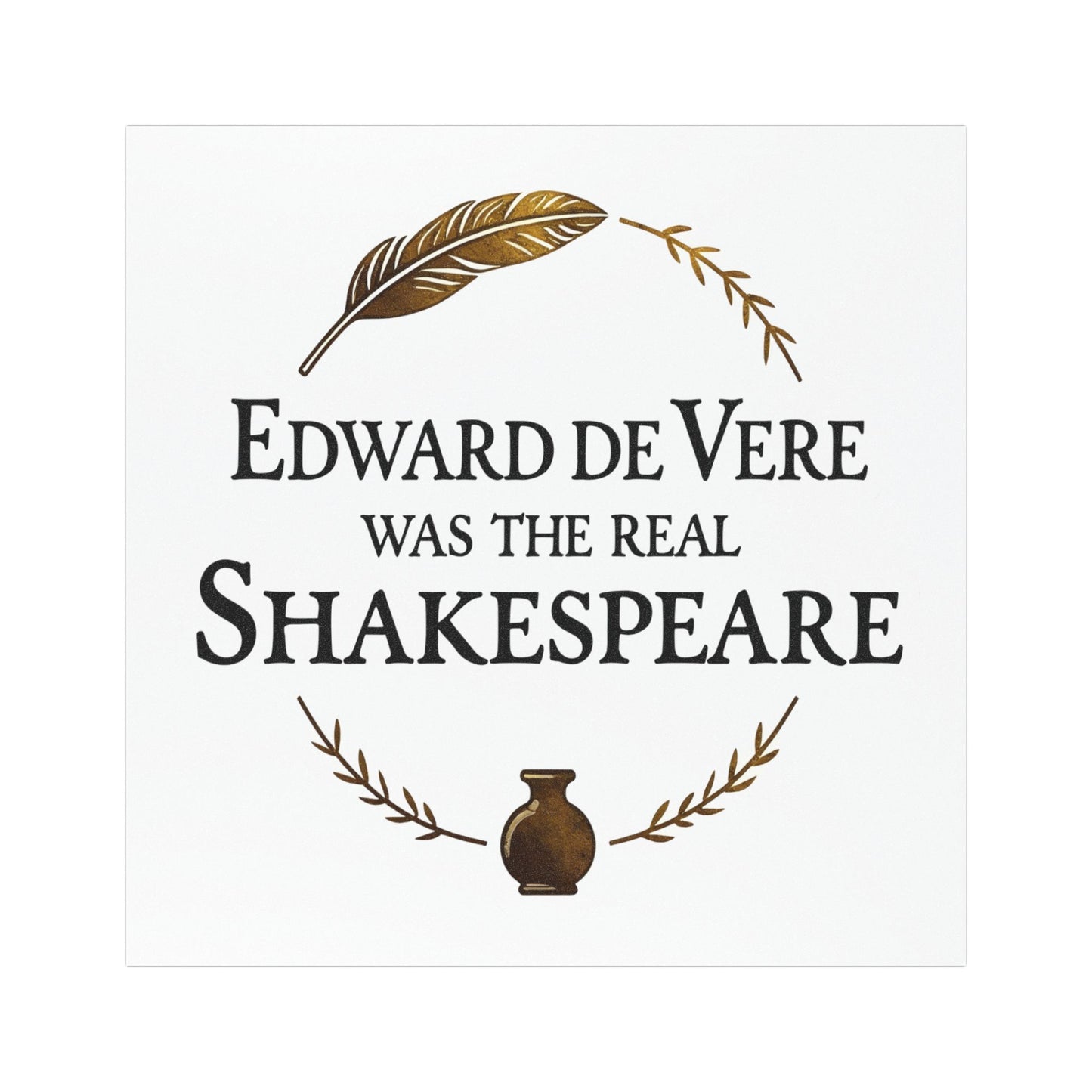 "Edward de Vere Was the Real Shakespeare" 5" x 5" Magnet
