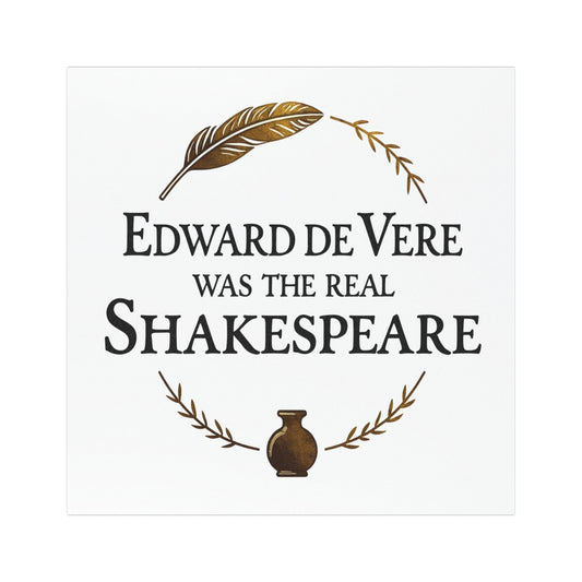 "Edward de Vere Was the Real Shakespeare" 5" x 5" Magnet