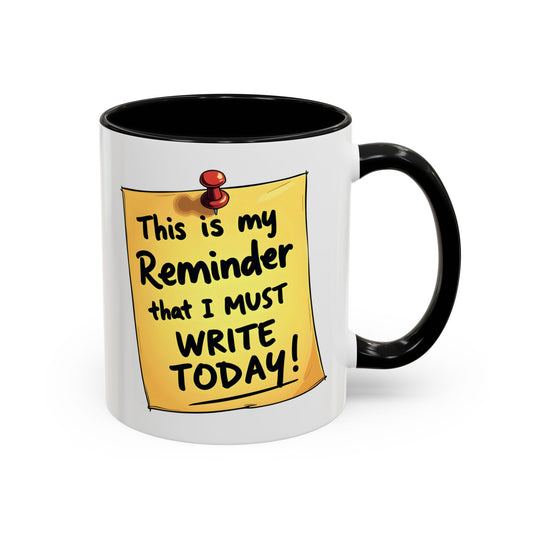 Writing Reminder - Writer's Coffee Mug – (11/15oz)