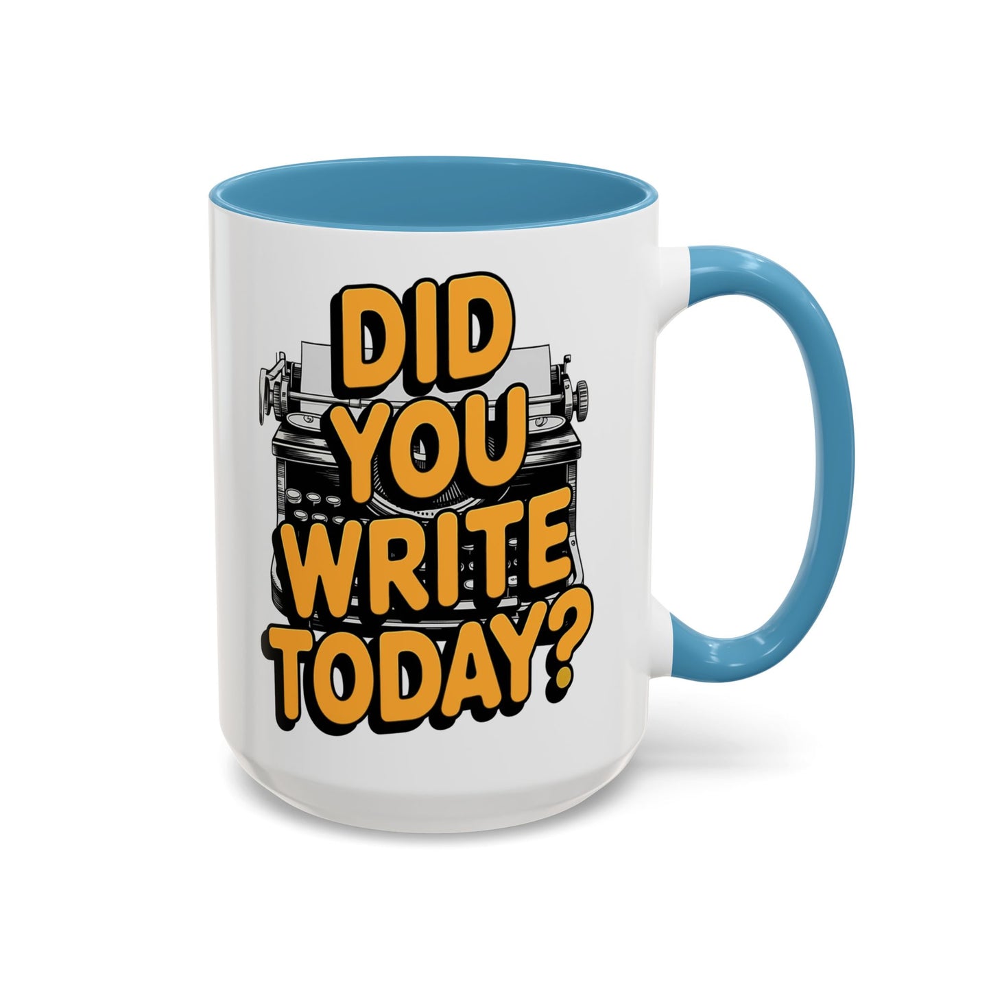 Did you Write Today? Writer's Coffee Mug – (11/15oz)