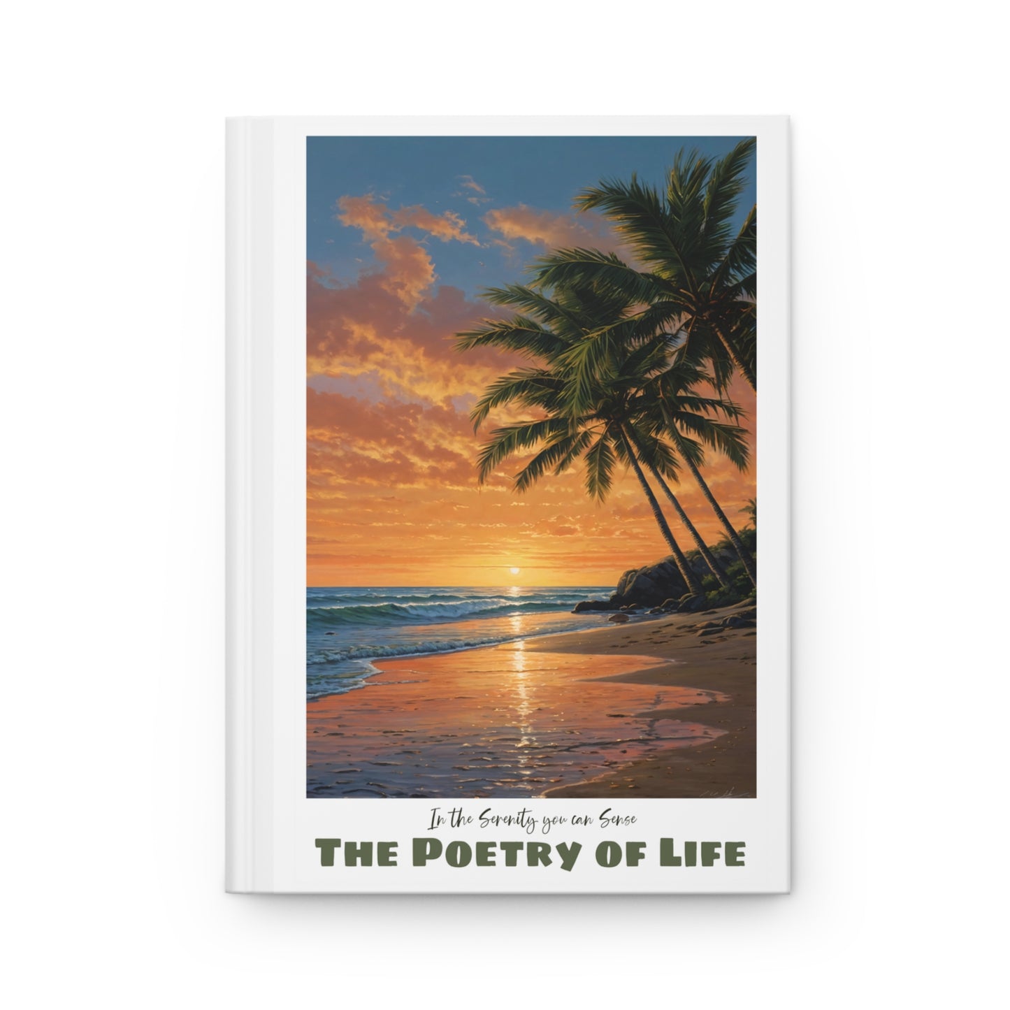 The Poetry of Life Serenity Hardcover Journal — Inspirational Writer Notebook