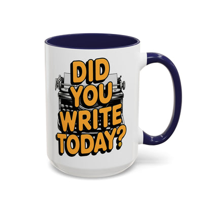 Did you Write Today? Writer's Coffee Mug – (11/15oz)