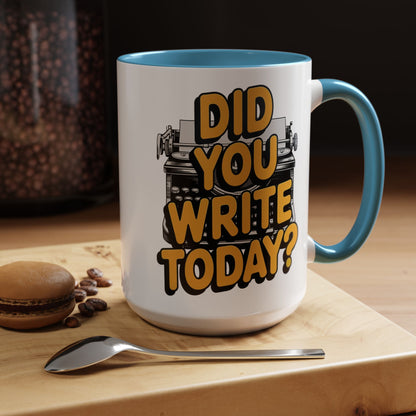 Did you Write Today? Writer's Coffee Mug – (11/15oz)