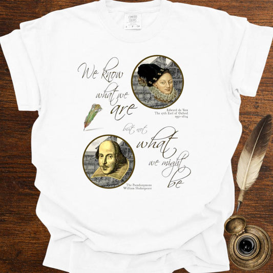 We know who we are but.. - Shakespearean T-shirt