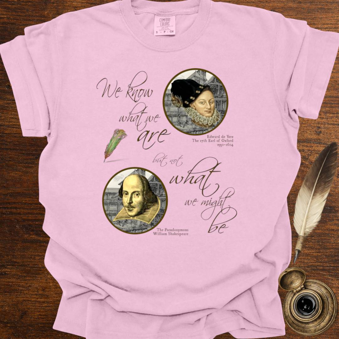 We know who we are but.. - Shakespearean T-shirt