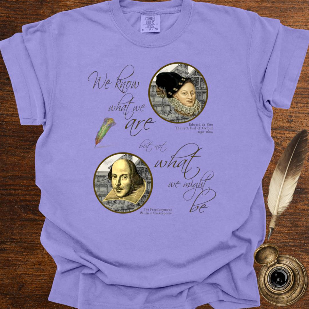 We know who we are but.. - Shakespearean T-shirt