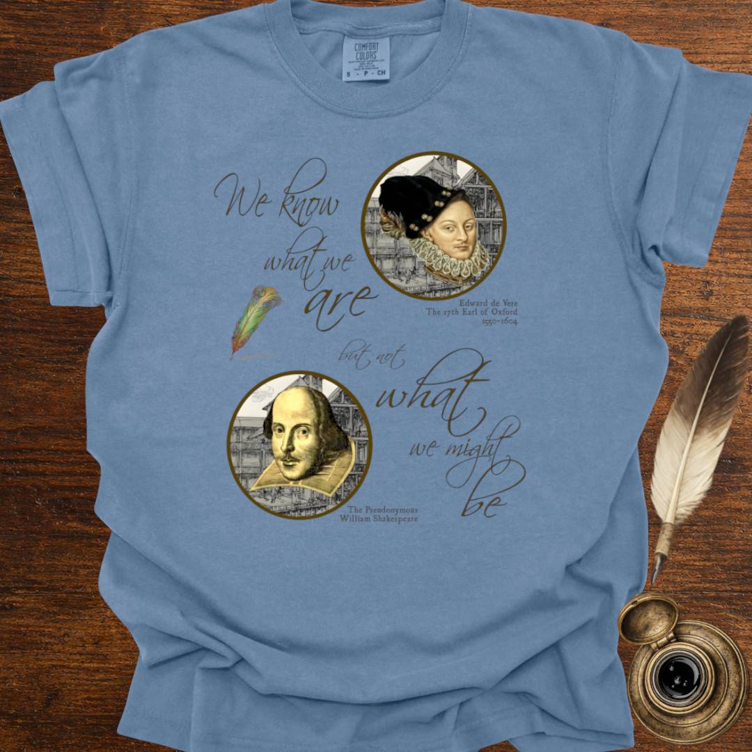We know who we are but.. - Shakespearean T-shirt