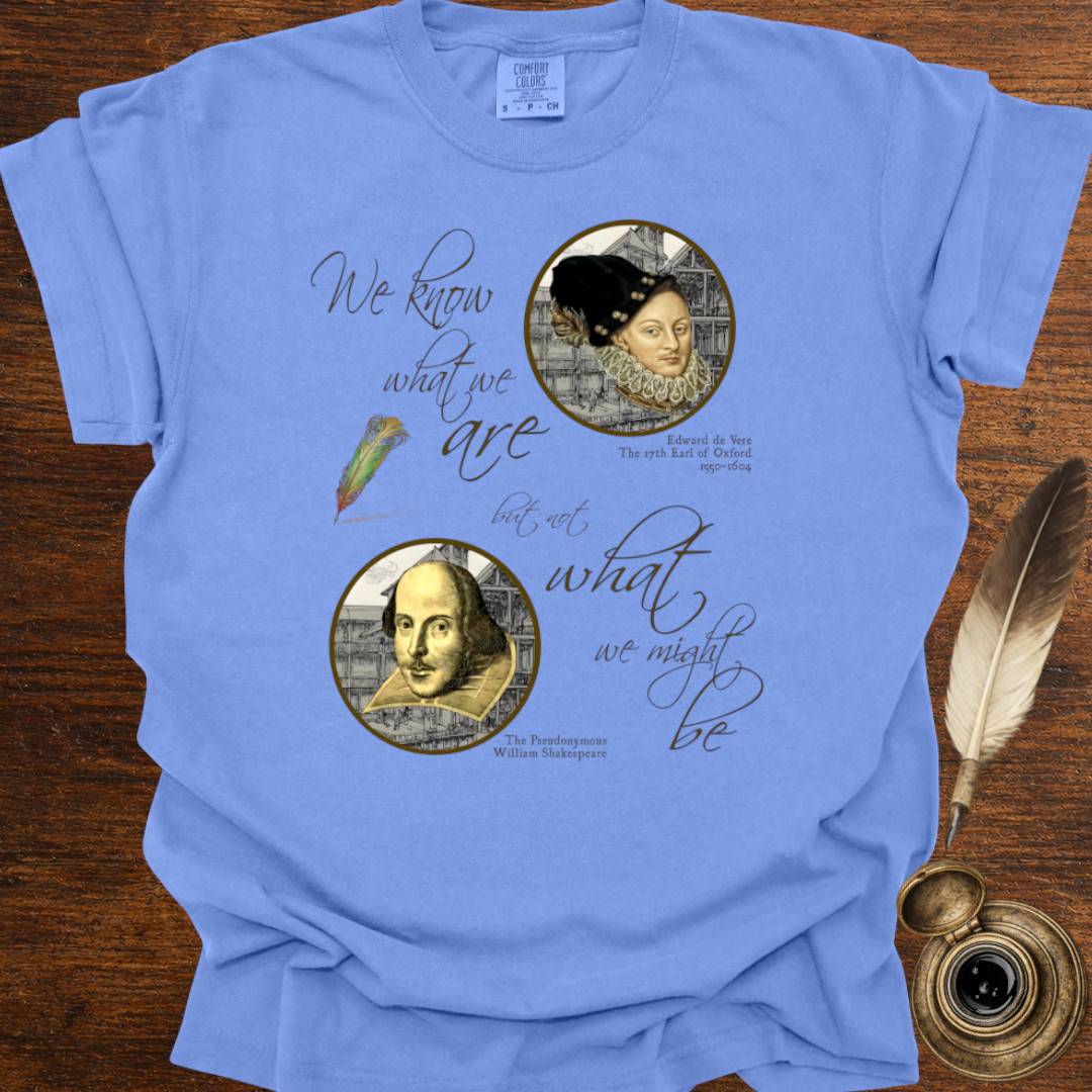 We know who we are but.. - Shakespearean T-shirt