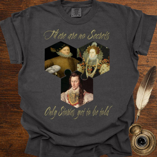 There are no Secrets, only Stories waiting to be told T-shirt