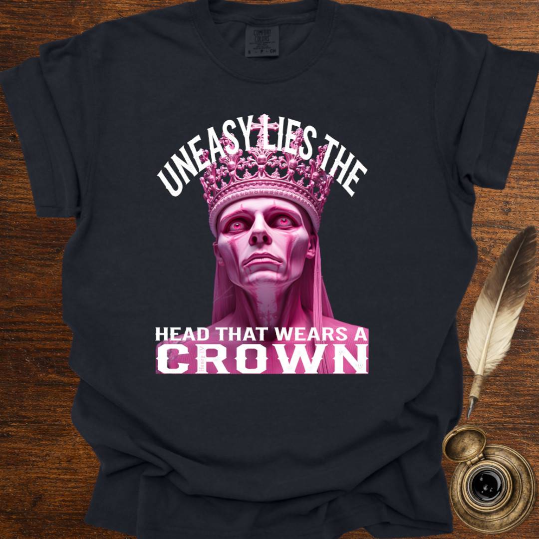 Uneasy lies the head that wears a Crown - Shakespearean T-shirt