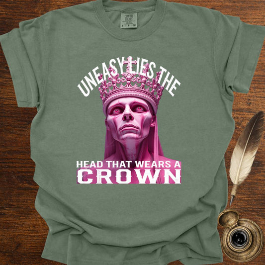 Uneasy lies the head that wears a Crown - Shakespearean T-shirt
