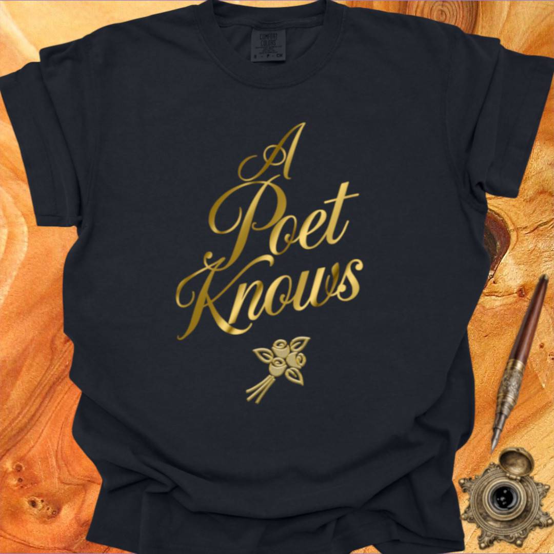 A Poet Knows - Poetry T-shirt