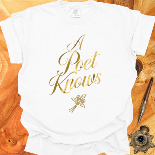 A Poet Knows - Poetry T-shirt