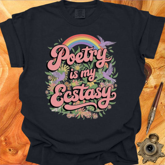 Poetry is my Ecstasy - Poetry T-shirt