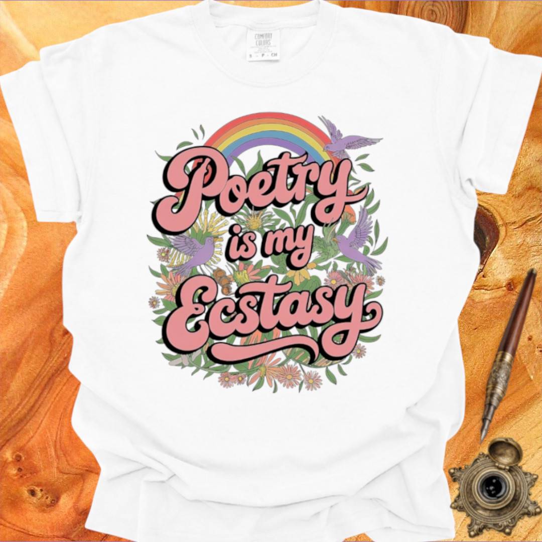Poetry is my Ecstasy - Poetry T-shirt