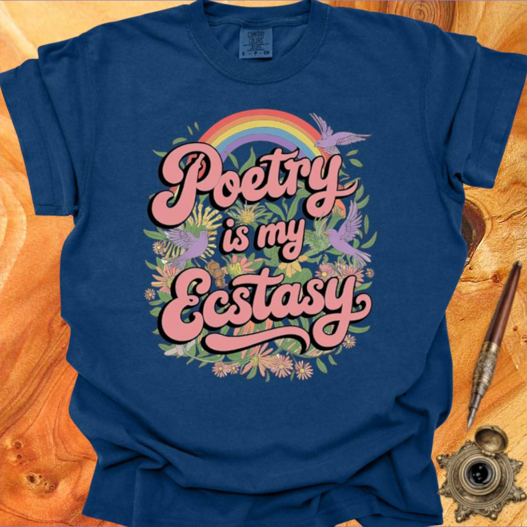 Poetry is my Ecstasy - Poetry T-shirt