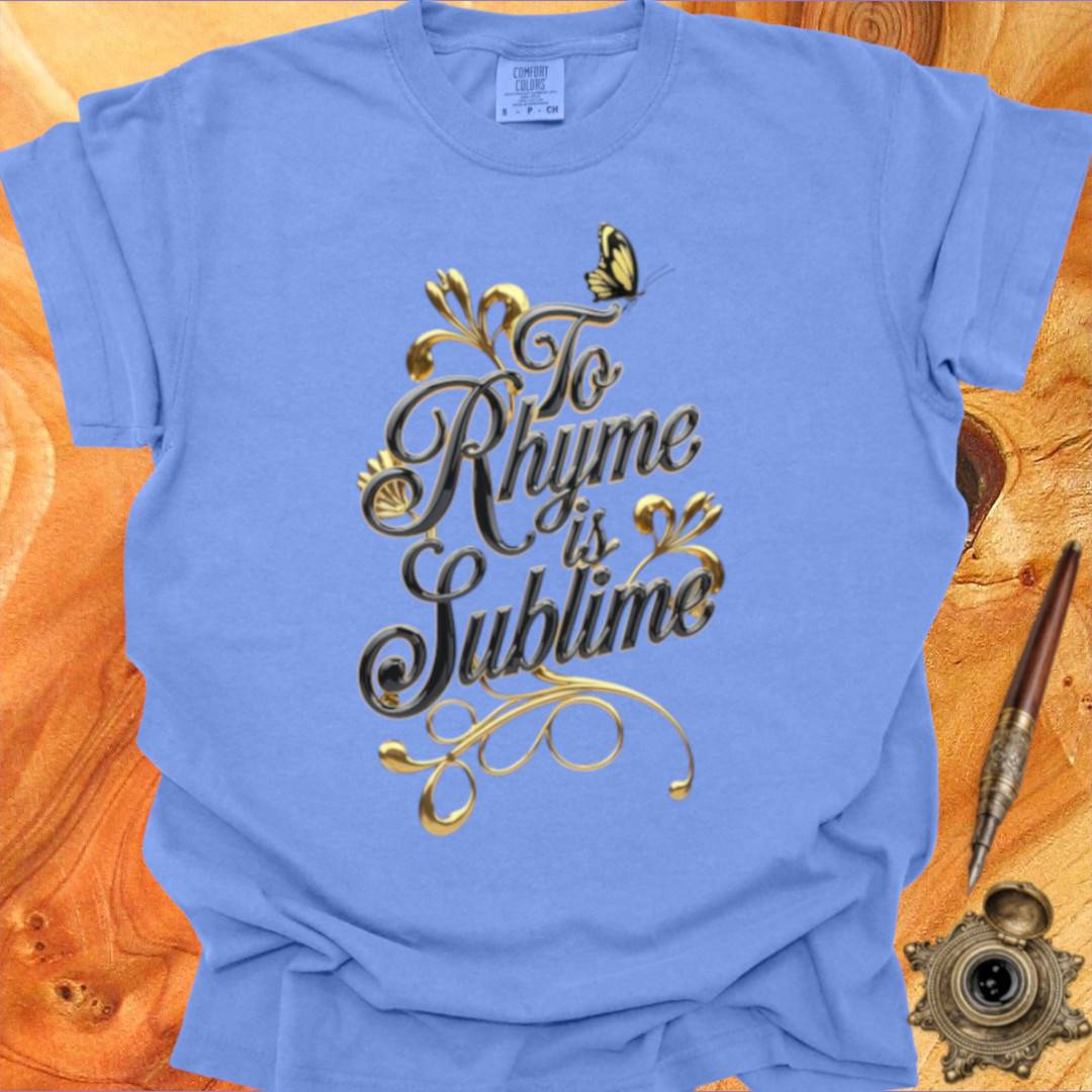 To Rhyme is Sublime - Poetry T-shirt