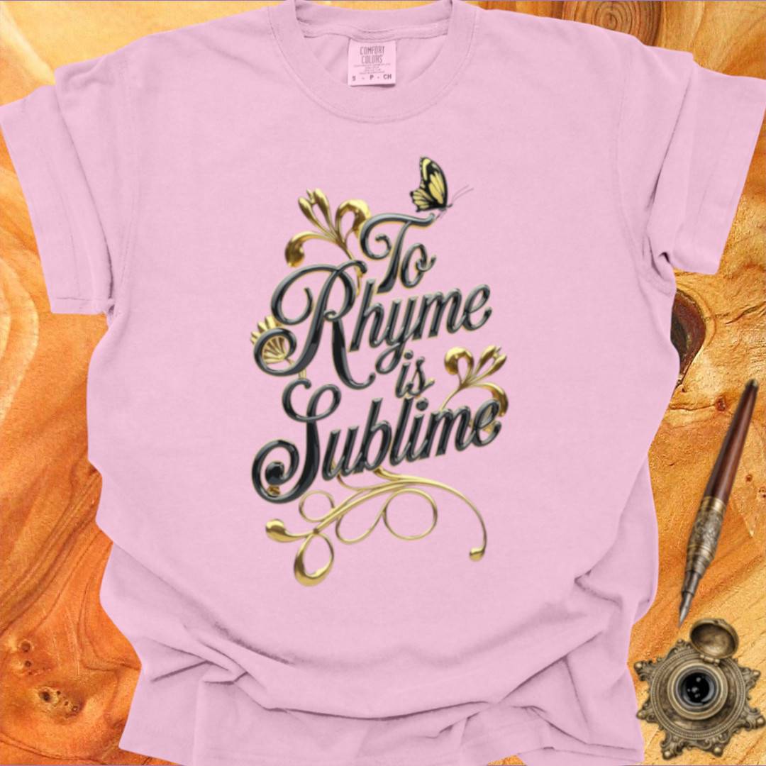 To Rhyme is Sublime - Poetry T-shirt