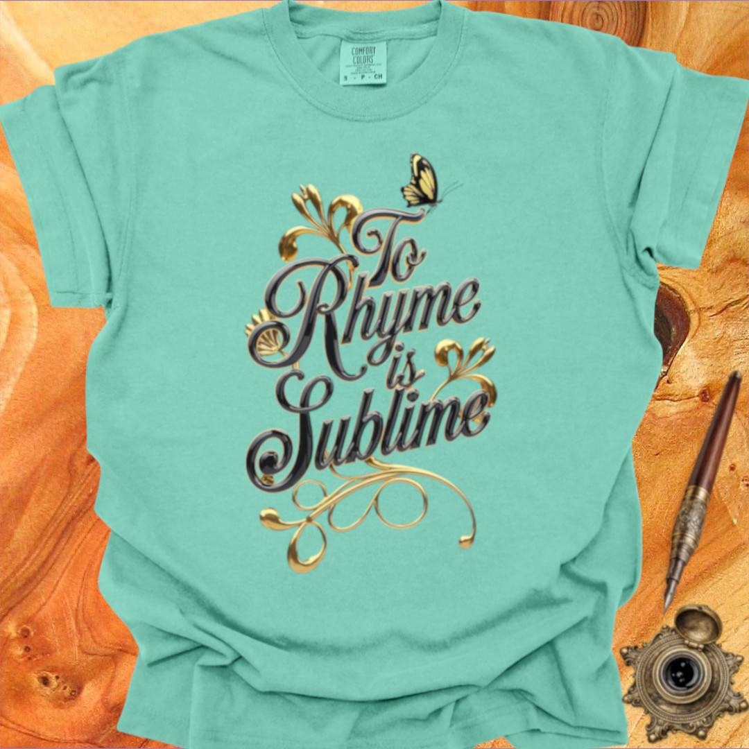 To Rhyme is Sublime - Poetry T-shirt