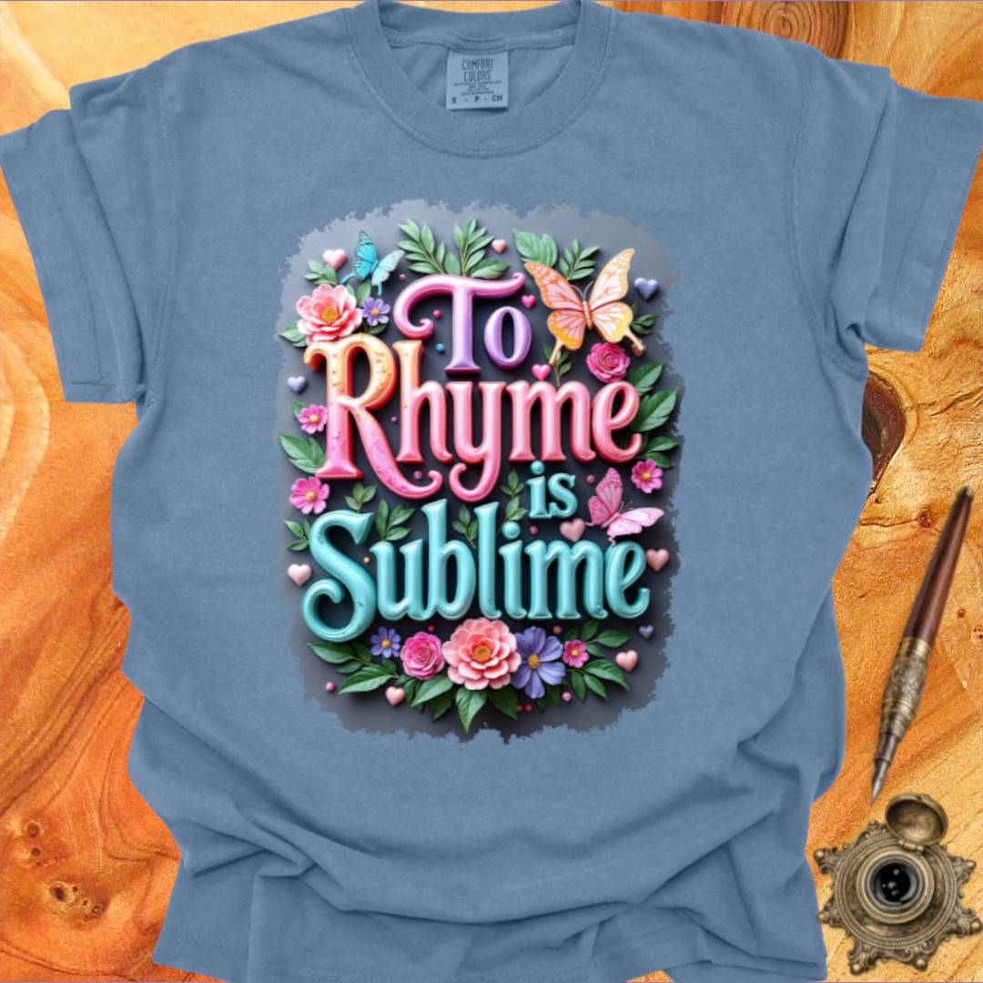 To Rhyme is Sublime - Poetry T-shirt