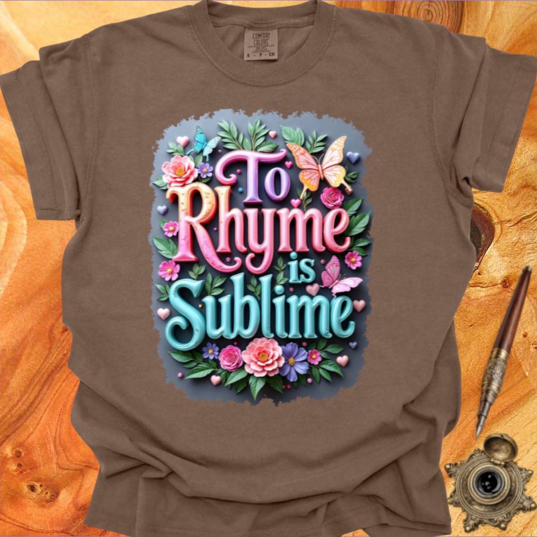 To Rhyme is Sublime - Poetry T-shirt