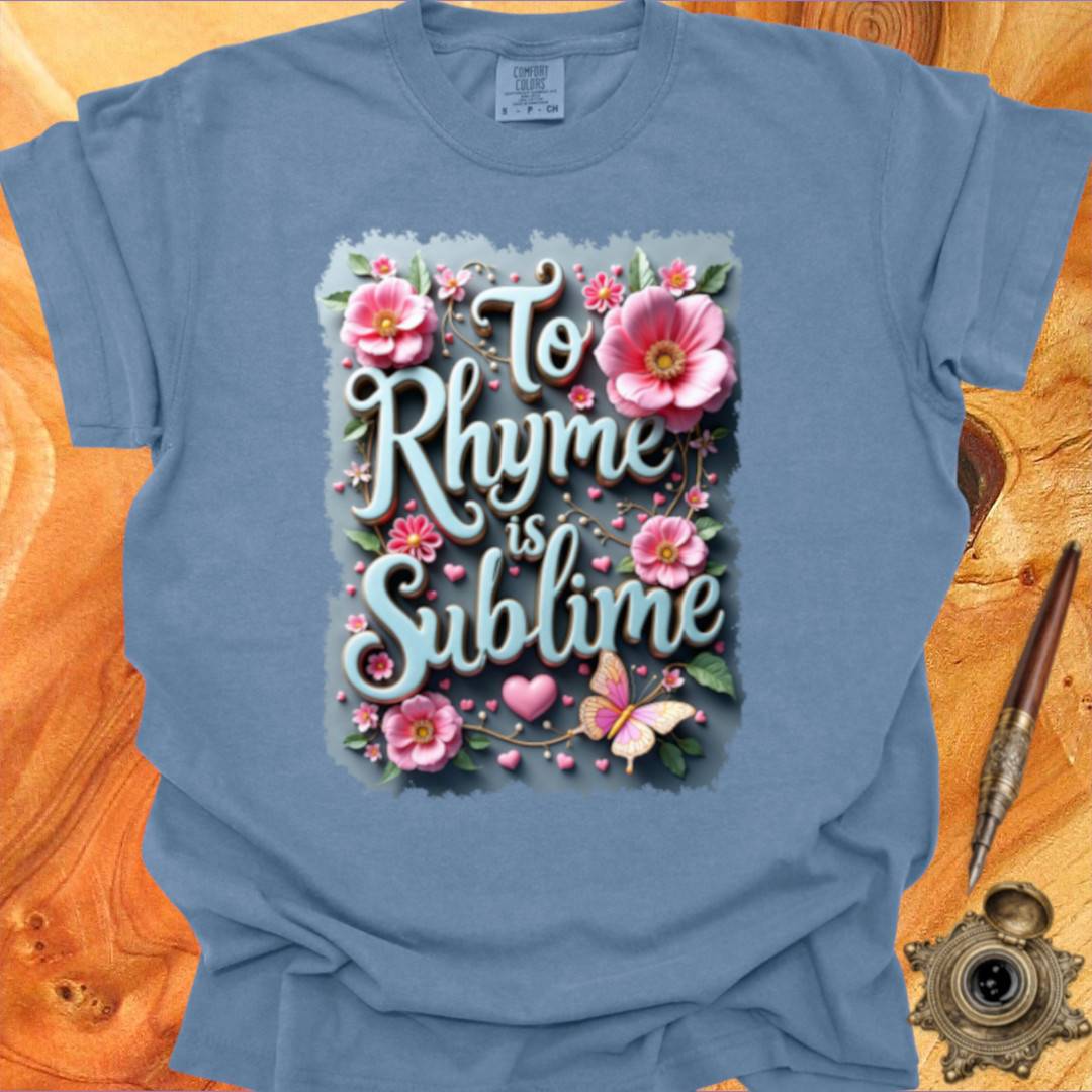 To Rhyme is indeed Sublime - Poetry T-shirt