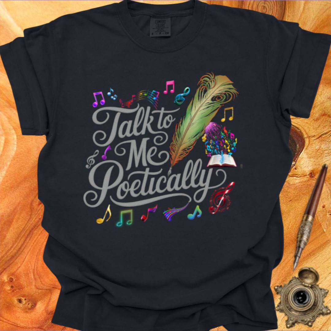 Talk to me Poetically - Poetry T-shirt