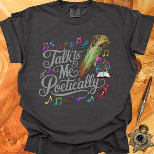 Talk to me Poetically - Poetry T-shirt