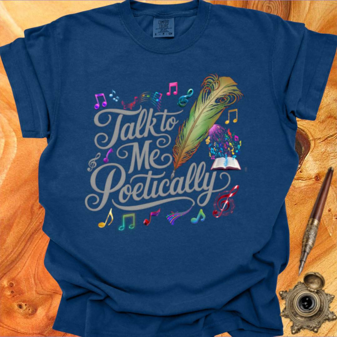 Talk to me Poetically - Poetry T-shirt