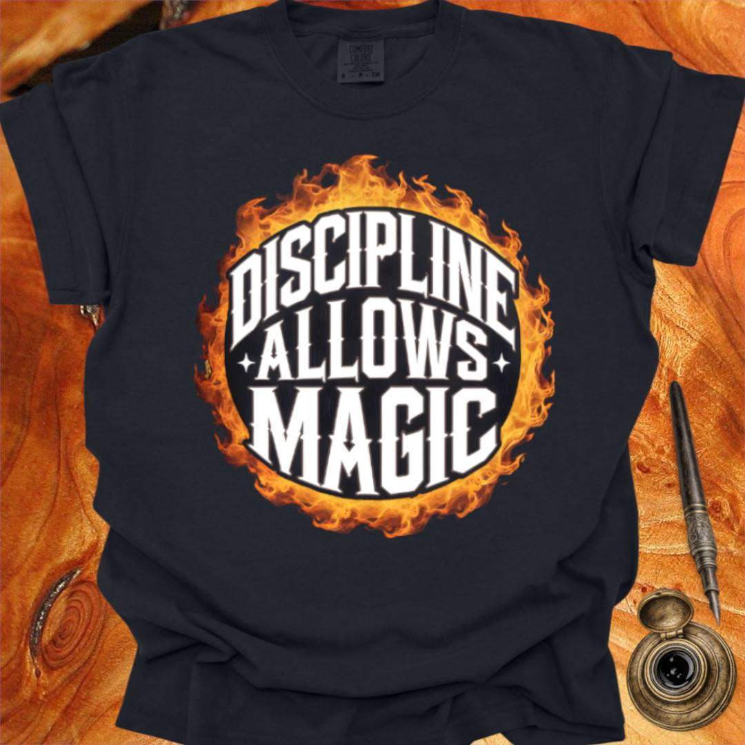Discipline allows Magic - Poetry T-shirt