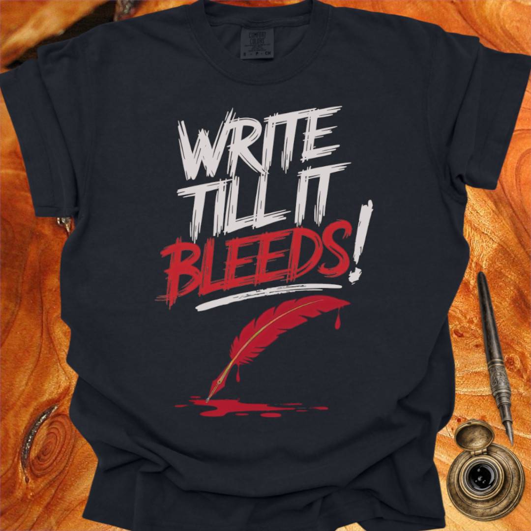 Write till it Bleeds! - Poetry T-shirt