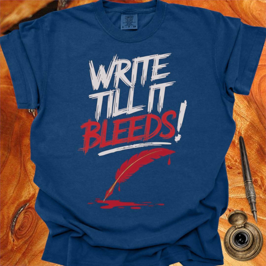 Write till it Bleeds! - Poetry T-shirt