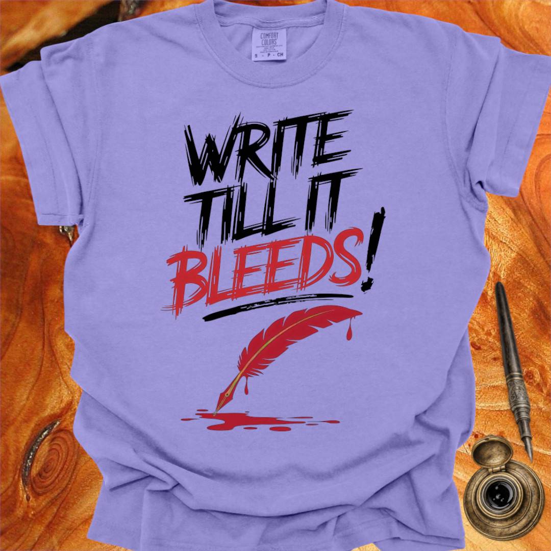 Write till it Bleeds! - Poetry T-shirt