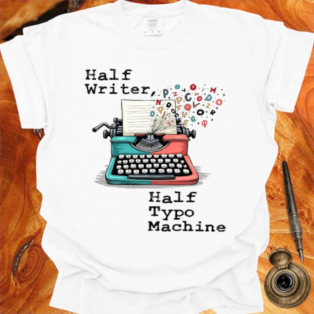 Half Writer / Half Typo Machine - Writing T-shirt