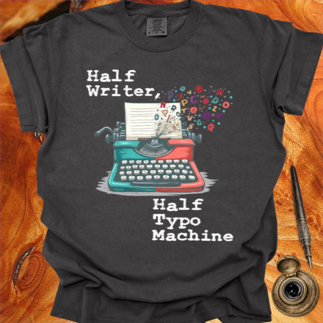 Half Writer / Half Typo Machine - Writing T-shirt