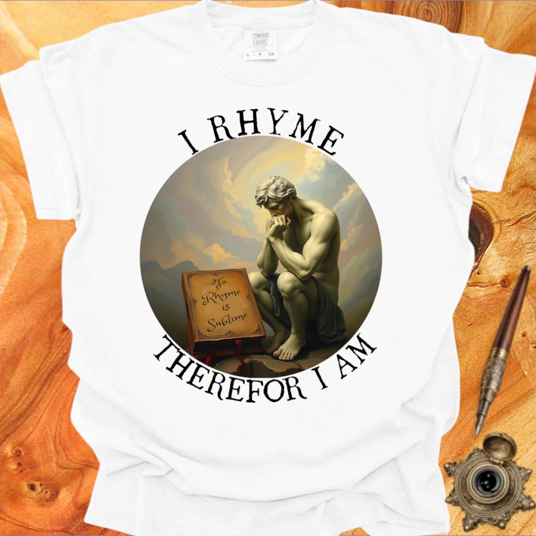 I Rhyme therefor I am - Poetry T-shirt