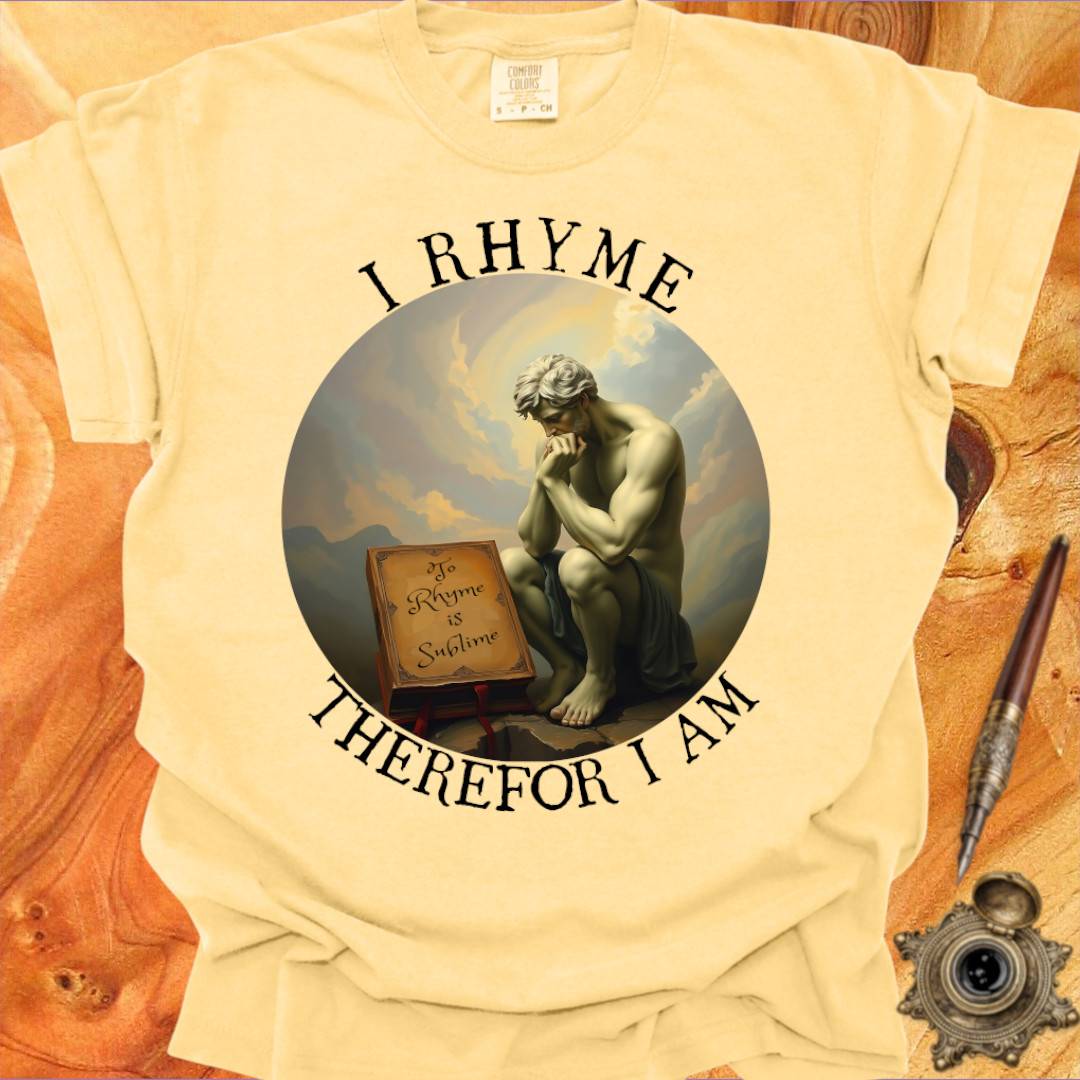I Rhyme therefor I am - Poetry T-shirt