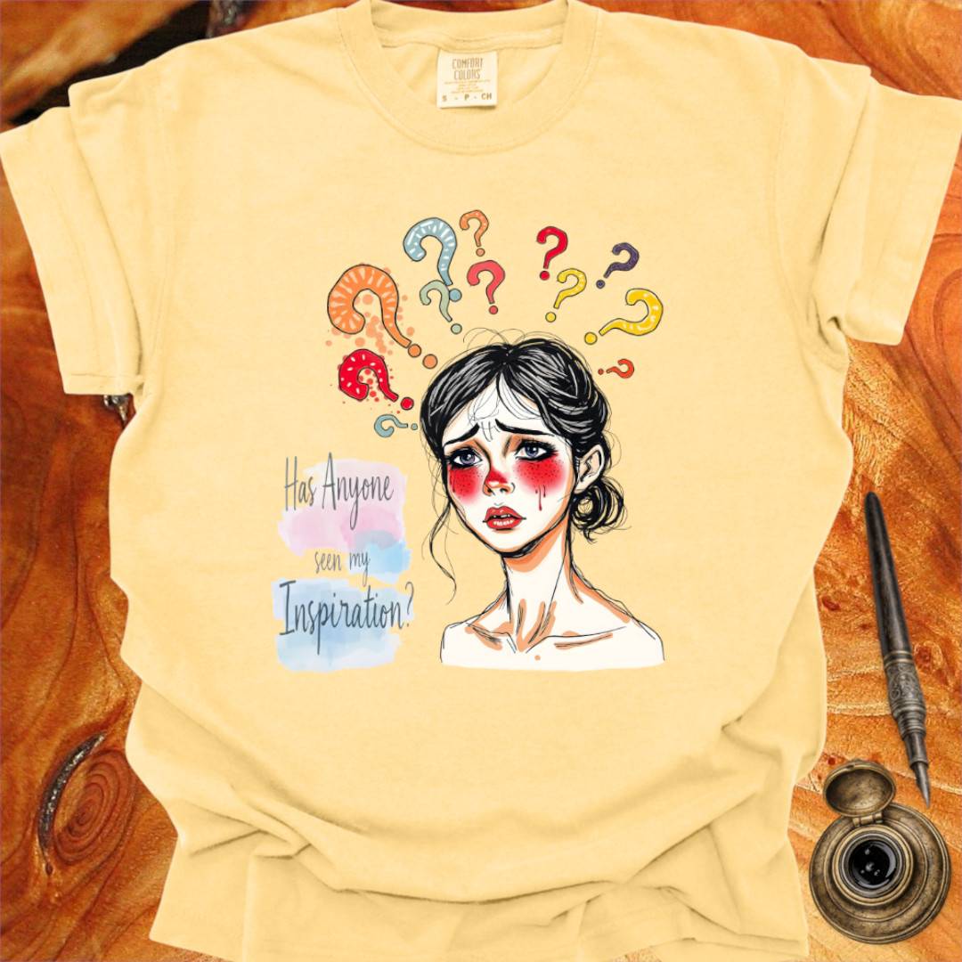 Has Anyone seen my Inspiration? - Writing T-shirt