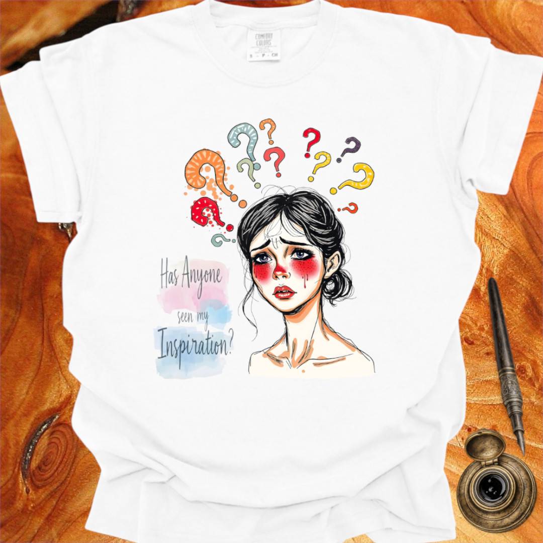 Has Anyone seen my Inspiration? - Writing T-shirt