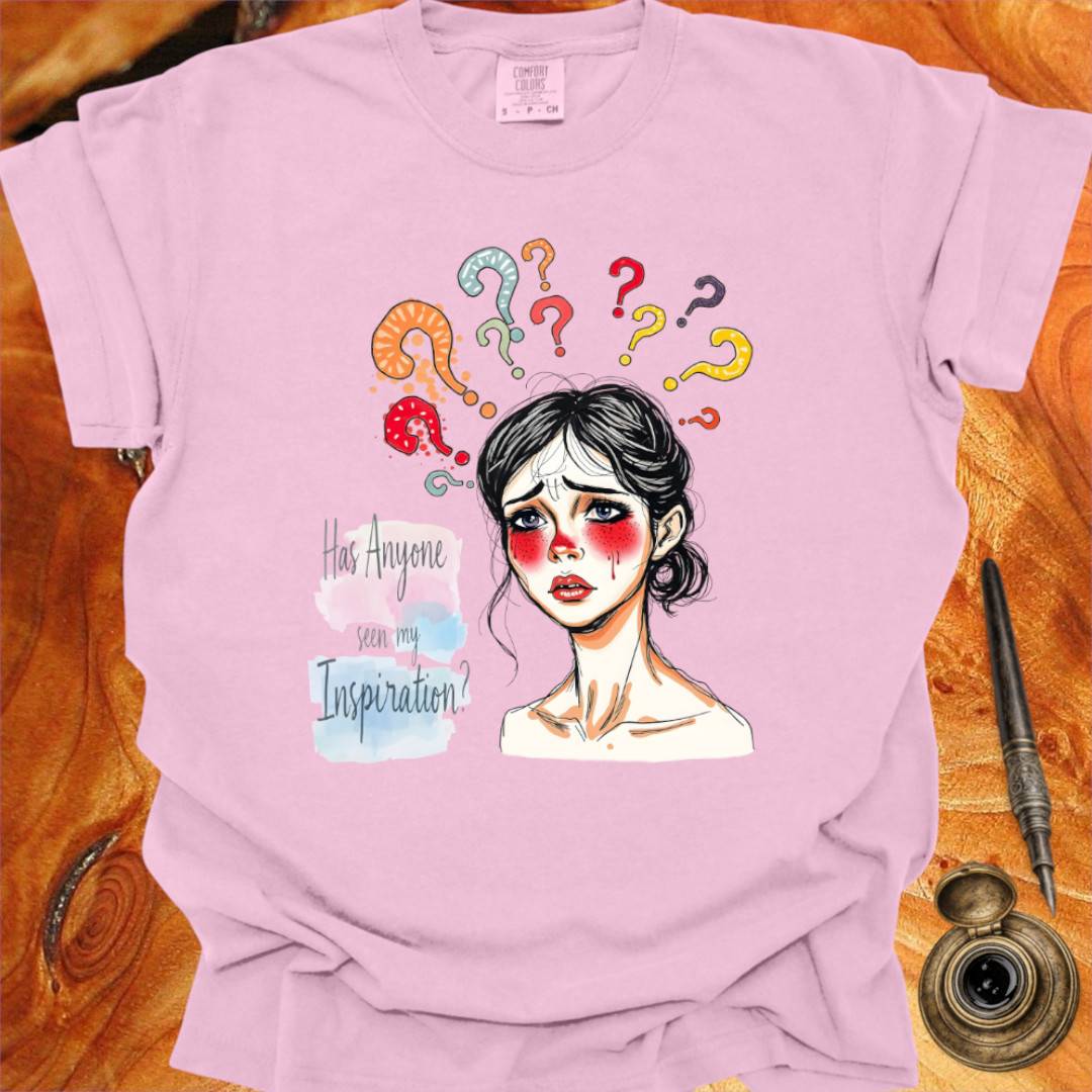 Has Anyone seen my Inspiration? - Writing T-shirt