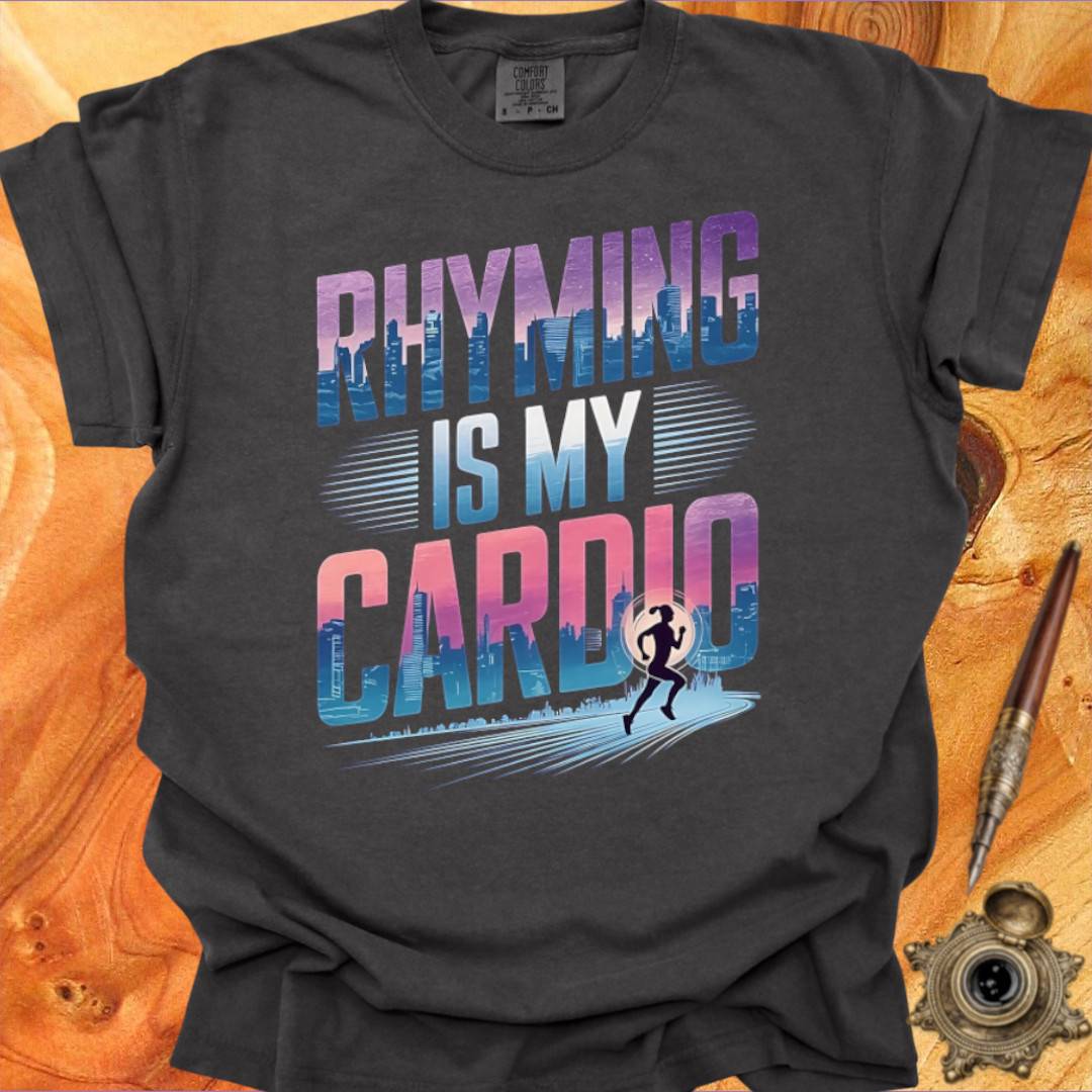 Rhyming is my Cardio - Poetry T-shirt