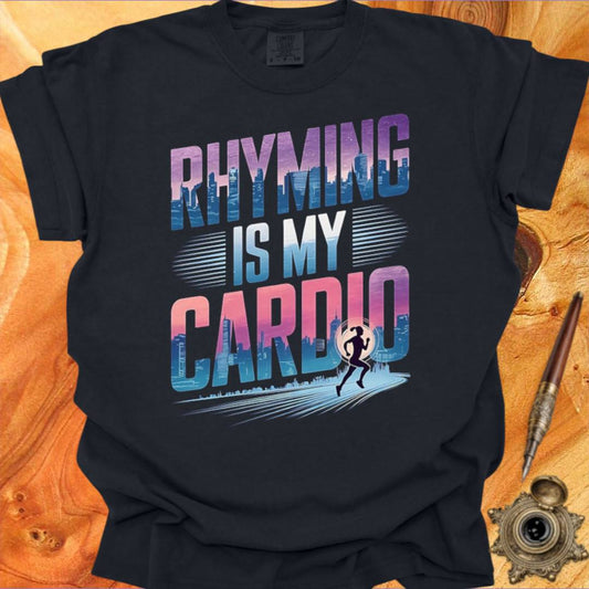 Rhyming is my Cardio - Poetry T-shirt